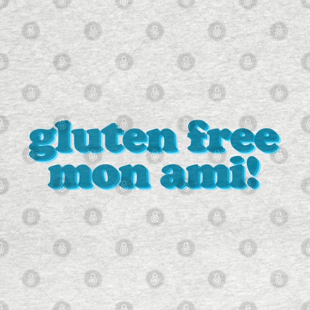 Gluten Free Mon Ami! Teal and the Blues by UndrDesertMoons
